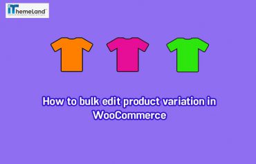 How to bulk edit product variation in WooCommerce?